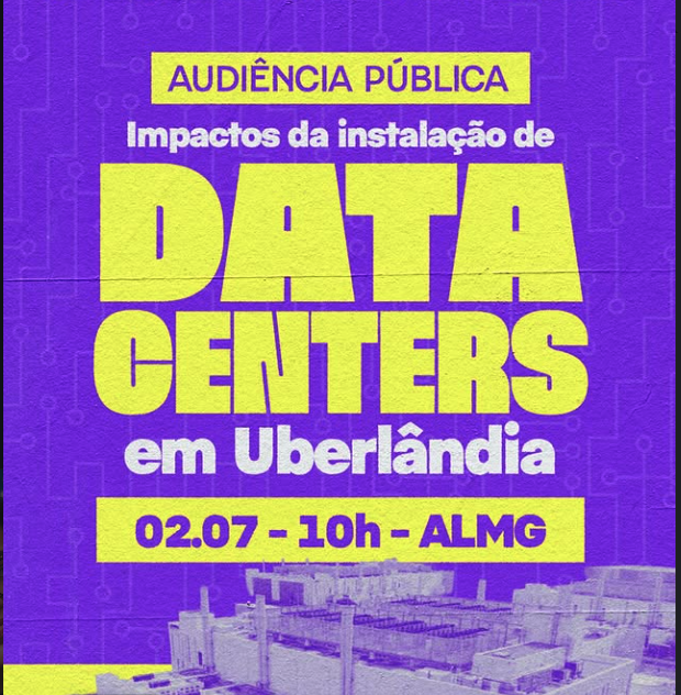 Audiência Pública: Impactos da instalação de Data Centers em Uberlândia, 02.07 às 10h na ALMG